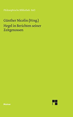 Hegel in Berichten seiner Zeitgenossen. (Philosophische Bibliothek)